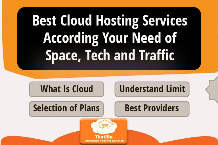 Best cloud hosting services according to Your need for Space, Tech, and Traffic