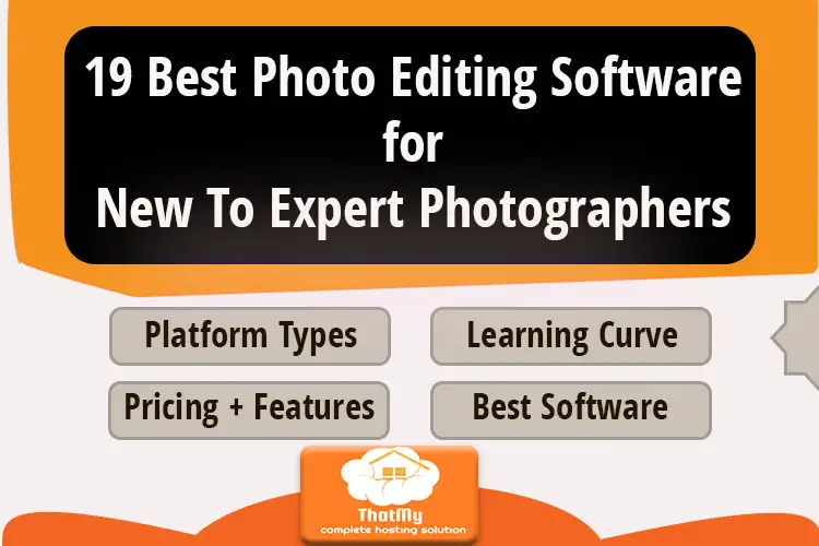 19 Best Photo Editing Software for Expert To New Photographers