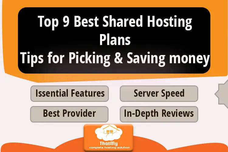Top 9 Best Shared Hosting Plans & Tips for Picking & Saving money