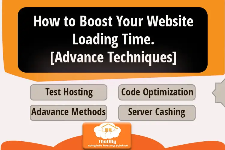 How to Boost Your Website Loading Time.[Advance Technique That Google Love]