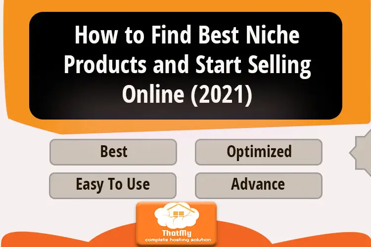How to Find Best Niche Products and Start Selling Online (2022)