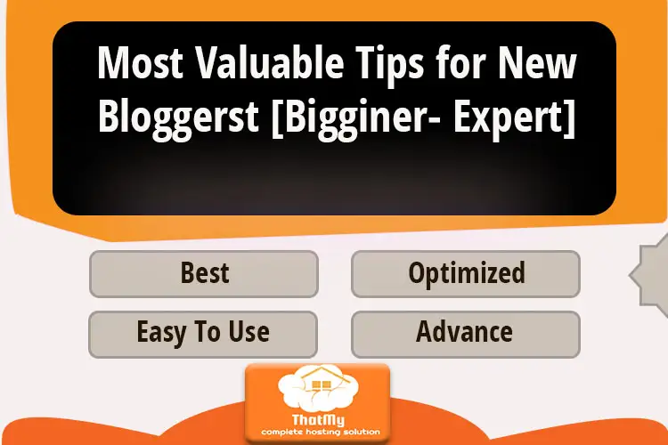 Most Valuable Tips for New Bloggerst [Bigginer- Expert]