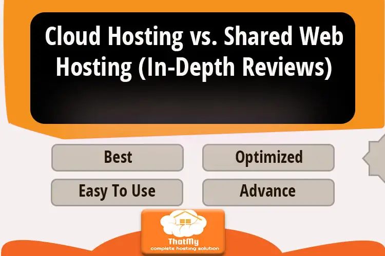 Cloud Hosting vs. Shared Web Hosting (In-Depth Reviews)