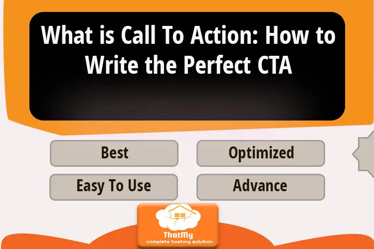 What is Call To Action: How to Write the Perfect CTA