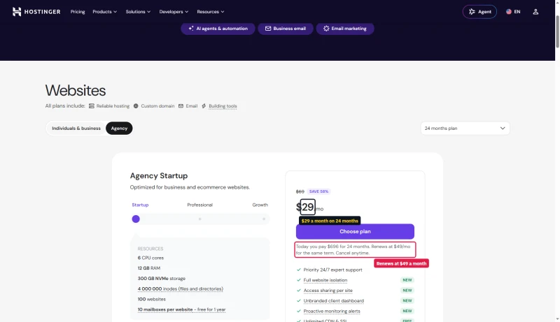 Hostinger Agency Startup: $29 a month, $696 for 24 months, renews at $49, 6 CPU cores, 12 GB RAM, 100 websites